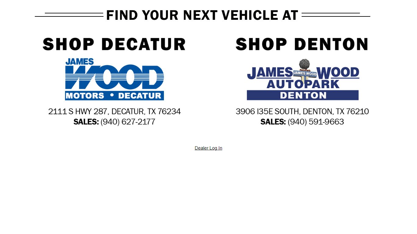 Visit James Wood auto dealerships in Decatur, TX and Denton, TX